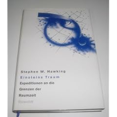 Einsteins Traum. Expeditionen an die Grenzen der Raumzeit