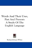 Words and Their Uses, Past and Present: A Study of the English Language