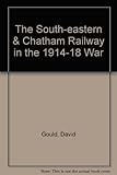 The South-Eastern & Chatham Railway in the 1914-18 War