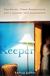Keeper: One House, Three Generations, and a Journey into Alzheimer's