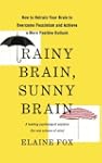 Rainy Brain, Sunny Brain: How to Retr...