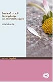 Das Ma&szlig; ist voll - F&uuml;r Angeh&ouml;rige von Alkoholabh&auml;ngigen - Ulla Schmalz