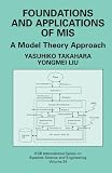 Foundations and Applications of MIS: A Model Theory Approach (IFSR International Series on Systems Science and Engineering)