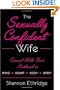 The Sexually Confident Wife: Connecting with Your Husband Mind Body Heart Spirit