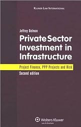 Private Sector Investment in Infrastructure: Project Finance, PPP Projects and Risk