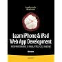 Learn iPhone & iPad Web App Development: Mobile Web Standards, UI Design, HTML5, CSS3, and JavasScript
