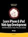 Learn iPhone & iPad Web App Development: Mobile Web Standards, UI Design, HTML5, CSS3, and JavasScript