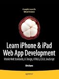 Learn iPhone & iPad Web App Development: Mobile Web Standards, UI Design, HTML5, CSS3, and JavasScript