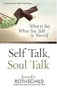 Self Talk, Soul Talk: What to Say When You Talk to Yourself
