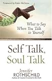 Self Talk, Soul Talk: What to Say When You Talk to Yourself
