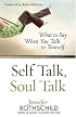 Self Talk, Soul Talk: What to Say When You Talk to Yourself
