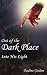 Out of the Dark Place