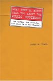 What they'll never tell you about the music business : the myths, the secrets, the lies (& a few truths)