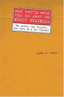 What They'll Never Tell You About the Music Business: The Myths, Secrets, Lies (& a Few Truths)