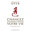 Changez vos pens�es, changez votre vie : La sagesse du Tao