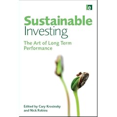 Sustainable Investing: The Art of Long Term Performance (Environmental Markets Insights Series)