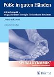 F��e in guten H�nden: Spiraldynamik - programmierte Therapie f�r konkrete Resultate