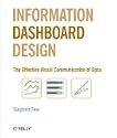 Information Dashboard Design: The Effective Visual Communication of Data by Stephen Few