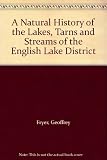 A natural history of the lakes, tarns and streams of the English Lake District