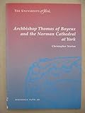 Archbishop Thomas of Bayeux and the Norman Cathedral at York