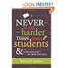Never Work Harder Than Your Students and Other Principles of Great Teaching