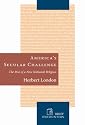 America's Secular Challenge: The Rise of a New National Religion (Brief Encounters)