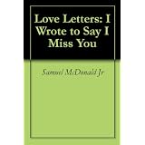 Love Letters: I Wrote to Say I Miss You