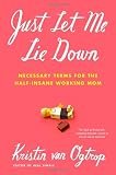 Just Let Me Lie Down: Necessary Terms for the Half-Insane Working Mom