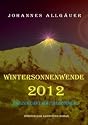 Wintersonnenwende 2012: Die Zukunft hat begonnen...