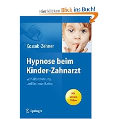 Hypnose beim Kinder-Zahnarzt: Verhaltensf�hrung und Kommunikation. Mit Online-Video