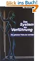 Das System der Verf�hrung: Die geheimen Tricks der Aufrei�er