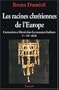 Les racines chr�tiennes de l'Europe : Conversion et libert� dans les royaumes barbares Ve-VIIIe si�cles