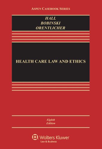 Health Care Law and Ethics, Eighth Edition (Aspen Casebooks)