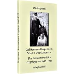 Carl Hermann Morgenstern *1840 in Ober-Langenau.: Eine Familienchronik im Erzgebirge von 1600-1922