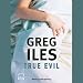True Evil (Unabridged)