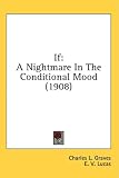 Books : If: A Nightmare In The Conditional Mood (1908)