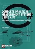Complete Practical Measurement Systems Using a PC: Circuit Designs and Programming in C# and Visual Basic: Circuit Design and Programming in C# and Visual Basic