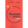 Le Vampire du milieu: Comment la Chine nous dicte sa loi