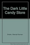 The dark little candy store
