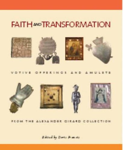 Faith and Transformation: Votive Offerings and Amulets from the Alexander Girard Collection under Museum Studies & Museology in The Books Store