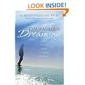 Courageous Dreaming: How Shamans Dream The World Into Being