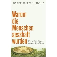 Warum die Menschen sesshaft wurden: Das gr��te R�tsel unserer Geschichte
