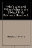 Who's who and what's what in the Bible : a Bible reference handbook