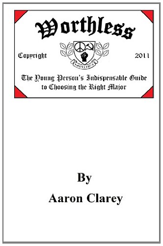 Worthless: The Young Person's Indispensable Guide to Choosing the Right Major