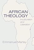 African Theology: Inculturation and Liberation