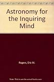 Astronomy : for the inquiring mind : the growth and use of theory in science