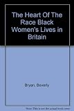 The heart of the race : Black women's lives in Britain