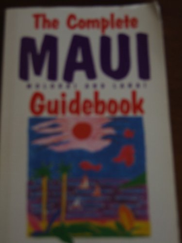The complete Maui, Molokai, and Lanai guidebook (Hawaii series)