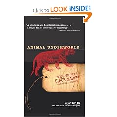 Animal Underworld: Inside America's Black Market for Rare and Exotic Species by Alan Green