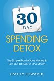 30 Day Spending Detox: The Simple Plan To Save Money & Get Out Of Debt In One Month 41x%2Be9GmZwL. SL160 30 Day Spending Detox: The Simple Plan To Save Money & Get Out Of Debt In One Month